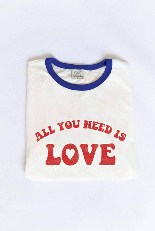ALL YOU NEED IS LOVE T-Shirt